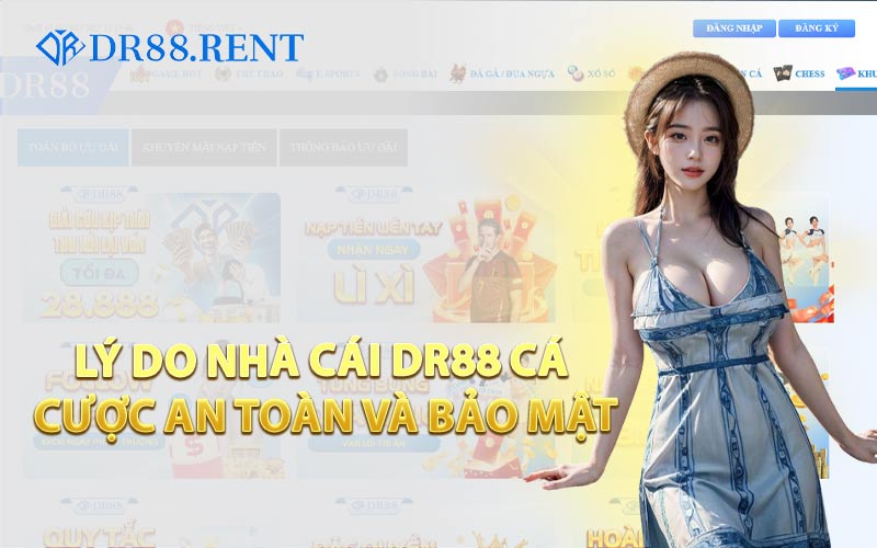 Lý Do Nhà Cái DR88 Cá Cược An Toàn và Bảo Mật