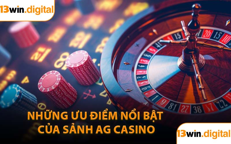 Những Ưu Điểm Nổi Bật Của Sảnh AG Casino