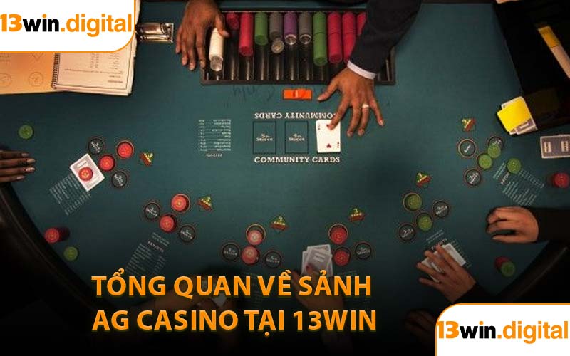 Tổng quan về sảnh AG Casino tại 13WIN