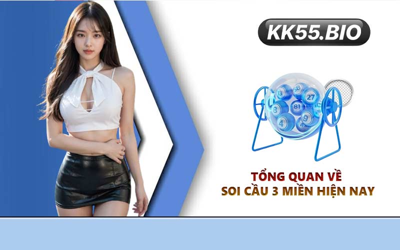 Tổng quan về soi cầu 3 miền hiện nay